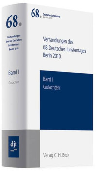 Deutscher Juristentag — VERHANDLUNGEN DES 68.DEUTSCHEN JURISTENTAGES BERLIN 2010 BAND Ⅰ GUTACHTEN