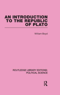 WILLIAM BOYD, William (Pädagoge) Boyd, David W. Bebbington — AN INTRODUCTION TO THE REPUBLIC OF PLATO VOLUME 21