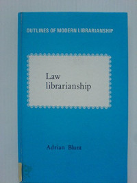 ADRIAN BLUNT, Blunt, Adrian — LAW LIBRARIANSHIP