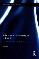 MURADI — POLITICS AND GOVERNANCE IN INDONESIA THE POLICE IN THE ERA OF REFORMASI