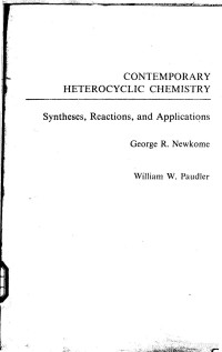 George R.Newkome and William W.Paudler — CONTEMPORARY HETEROCYCLIC CHEMISTRY Syntheses Reactions and Applications