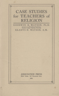 Goodwin B. Watson, Gladys H. Watson — Case Studies for Teachers of Religion