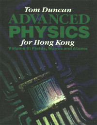 TOM DUNCAN,JOHN MURRAY — ADVANCED PHYSICS FOR HONG KONG  VOLUME 2:FIELDS, WAVES AND ATOMS