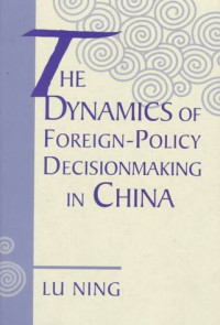 LU, LU NING, Pdg2Pic — THE DYNAMICS OF FOREIGN-POLICY DECISIONMAKING IN CHINA