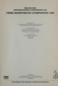 Institution of Mechanical Engineers, International Conference on Fibre Reinforced Composites, Institution of Mechanical Engineers (Great Britain), American Society of Mechanical Engineers Staff, n/a — THE SECOND INTERNATIONAL CONFERENCE ON FIBRE REINFORCED COMPOSITES 1986