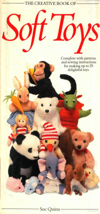 SUE QUINN, Quinn, Sue, Sue Quinn — THE CREATIVE BOOK OF SOFT TOYS