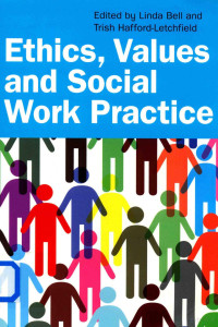 Values and Social Work Practice,Linda Bell Trish Hafford-Letchfield — Ethics