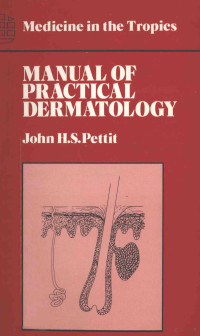 JOHN H.S.PETTIT — MANUAL OF PRACTICAL DERMATOLOGY