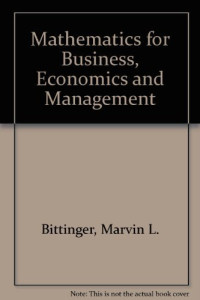 Marvin L. Bittinger, J. Conrad Crown, Marvin L., author Bittinger, Bittinger, Marvin L. — MATHEMATICS FOR BUSINESS ECONOMICS AND MANAGEMENT