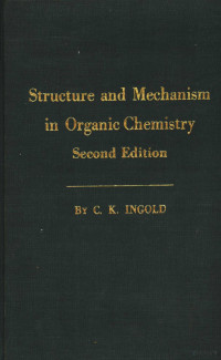 C.K.INGOLD — STRUCTURE AND MECHANISM IN ORGANIC CHEMISTRY SECOND EDITION