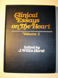 J.WILLIS HURST, J. Willis Hurst, McGraw-Hill Book Company (1909-1917), edited by J. Willis Hurst — GLINICAL ESSAYS ON THE HEART VOLUME I