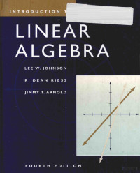 LEE W.JOHNSON,R.DEAN RIESS AND JIMMY T.ARNOLD — INTRODUCTION TO LINEAR ALGEBRA FOURTH EDITION