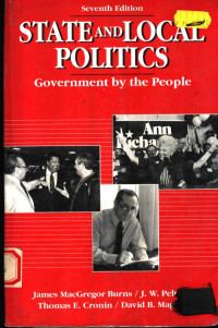 JAMES MACGREGOR BURNS J.W.PELTASON THOMAS E.CRONIN DAVID B.MAGLEBY — STATE AND LOCAL POLITICS:GOVERNMENT BY THE PEOPLE SEVENTH EDITION