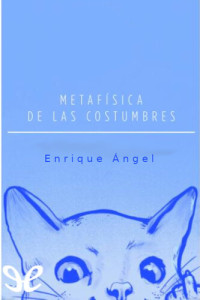 Enrique Ángel — Metafísica de las costumbres