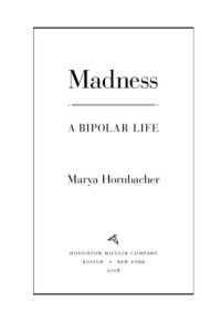 Hornbacher Marya — Madness: A Bipolar Life