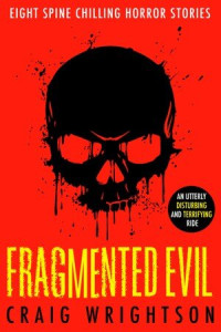 Craig Wrightson — Fragmented Evil: A Compilation of Eight Spine Chilling Horror Stories