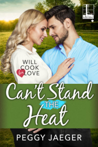 Peggy Jaeger — Can't Stand the Heat (Will Cook for Love #3)