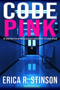 Stinson Erica R. — Code PINK: A Detective Millicent Harvey Case File (#1)