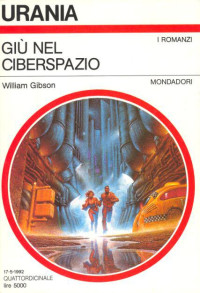 Gibson William — Giù Nel Cyberspazio