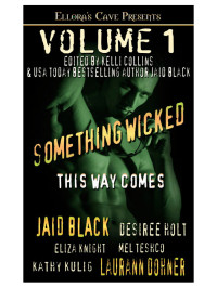 Collins, Kelli (editor) — Something Wicked This Way Comes, Volume 1 (Jaid Black, Laurann Dohner, et al)