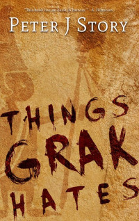 Story, Peter J — Things Grak Hates