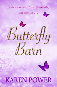 Karen Power — Butterfly Barn: Three women, two continents, one dream…