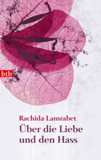 Lamrabet Rachida — Über die Liebe und den Hass