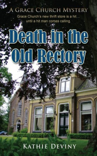 Kathie Deviny — Death in the Old Rectory: The Grace Church Mysteries, Book 2