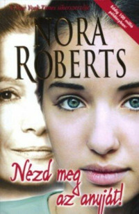 Nora Roberts — Nézd meg az anyját!
