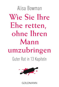 Bowman Alisa — Wie Sie Ihre Ehe retten ohne Ihren Mann umzubringen