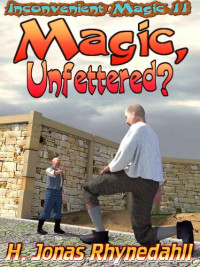 H. Jonas Rhynedahll — Magic, Unfettered?