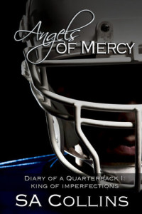 SA Collins — Angels of Mercy: Diary of a Quarterback--Part I: King of Imperfections