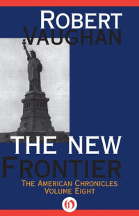 Robert Vaughan — The American Chronicles 08 The New Frontier