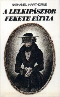 Nathaniel Hawthorne — A lelkipásztor fekete fátyla