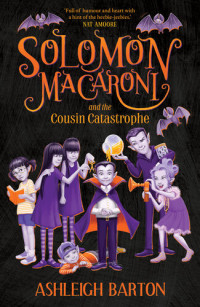 Ashleigh Barton — Solomon Macaroni and the Cousin Catastrophe