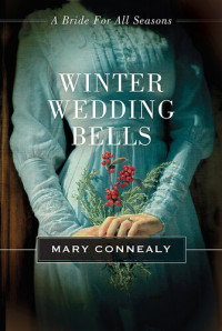 Mary Connealy — Winter Wedding Bells: A Bride for All Seasons Novella