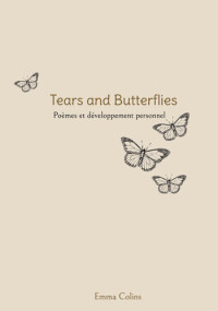 Emma Colins — Tears and butterflies (Poèmes et développement personnel)