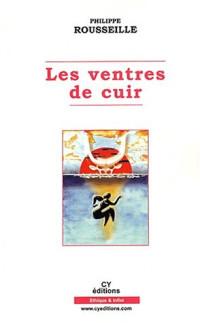 Rouseille Philippe — Les ventres de cuir