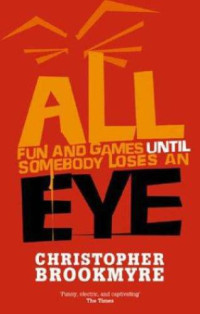 Brookmyre Christopher — All Fun and Games Until Somebody Loses a
