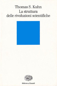 Thomas S. Kuhn — La struttura delle rivoluzioni scientifiche