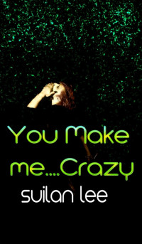 Lee Suilan — You Make Me... Crazy