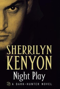 Sherrilyn Kenyon — Night Play (Were-Hunters, #01; Dark-Hunter, #05; Hunter Legends, #08)