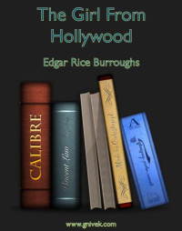 Burroughs, Edgar Rice — The Girl From Hollywood