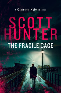 Scott Hunter — The Fragile Cage
