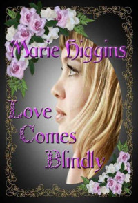Higgins Marie — Love Comes Blindly