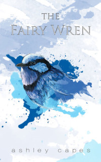 Ashley Capes — The Fairy Wren