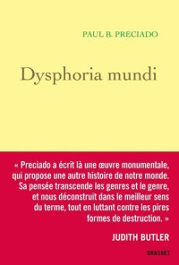 Paul B. Preciado — Dysphoria Mundi