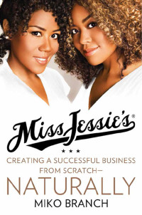 Branch Miko — Miss Jessie's: Creating a Successful Business from Scratch, Naturally