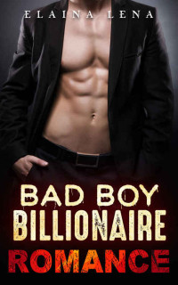 Lena Elaina — Bad Boy Billionaire Romance (A New Adult Contemporary Menage Romance)