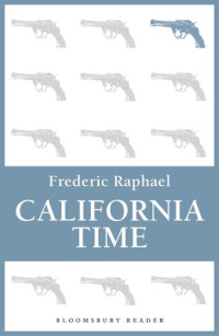 Frederic Raphael — California Time